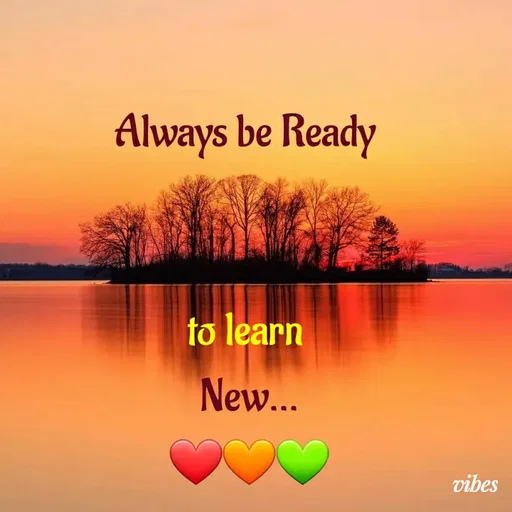 Quote by Deep🖐Dipti ... - Always be Ready 


to learn 
New...
❤🧡💚 - Made using Quotes Creator App, Post Maker App