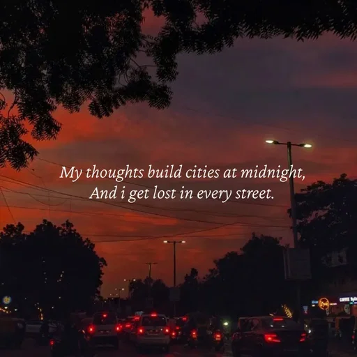 Quote by Strong_willed_girl - My thoughts build cities at midnight,
And i get lost in every street. - Made using Quotes Creator App, Post Maker App