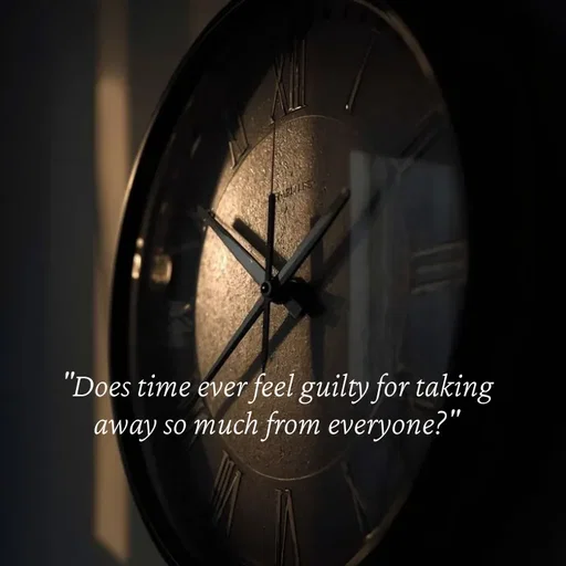 Quote by Strong_willed_girl - "Does time ever feel guilty for taking away so much from everyone?" - Made using Quotes Creator App, Post Maker App