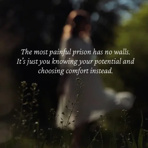 Quote by Strong_willed_girl - The most painful prison has no walls. It's just you knowing your potential and choosing comfort instead. - Made using Quotes Creator App, Post Maker App