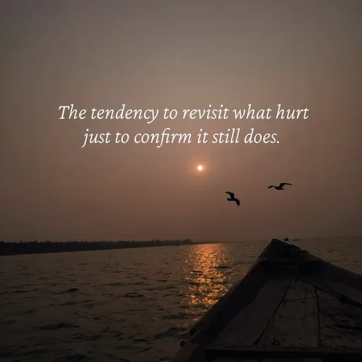 Quote by Strong_willed_girl - The tendency to revisit what hurt just to confirm it still does. - Made using Quotes Creator App, Post Maker App