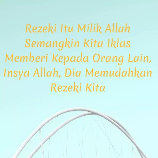 Quote by Alinur Alya - Rezeki Itu Milik Allah
Semangkin Kita Iklas
Memberi Kepada Orang Lain,
Insya Allah, Dia Memudahkan
Rezeki Kita
 - Made using Quotes Creator App, Post Maker App