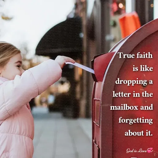 Quote by Venny - True faith is like dropping a letter in the mailbox and forgetting about it. - Made using Quotes Creator App, Post Maker App
