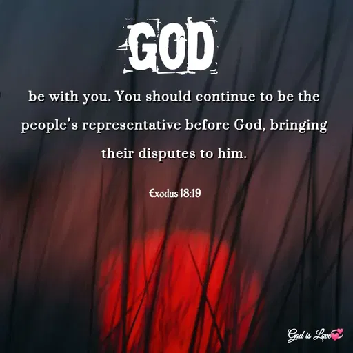 Quote by Venny - Godbe with you. You should continue to be the people’s representative before God, bringing their disputes to him.Exodus 18:19 - Made using Quotes Creator App, Post Maker App