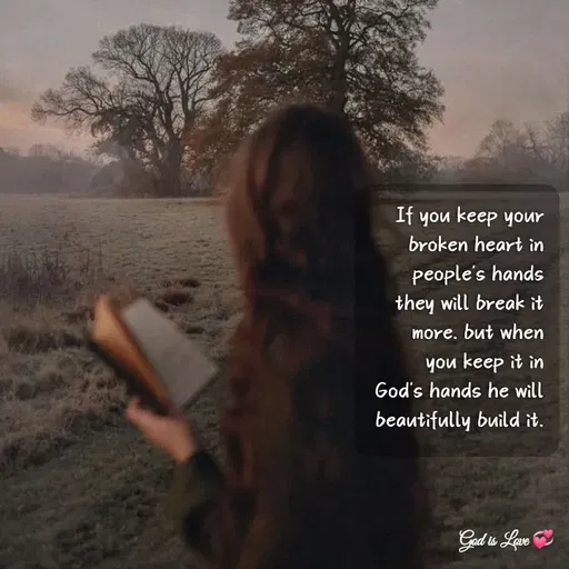 Quote by Venny - If you keep your broken heart in people's hands they will break it more. but when you keep it in God's hands he will beautifully build it.

 - Made using Quotes Creator App, Post Maker App