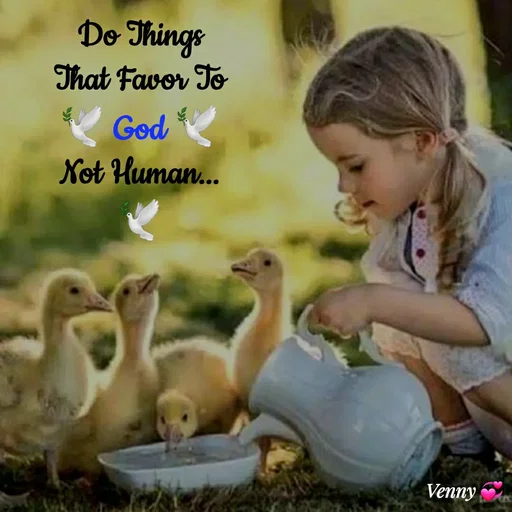 Quote by Venny - Do Things That Favor To🕊️ God 🕊️
Not Human...🕊️ - Made using Quotes Creator App, Post Maker App