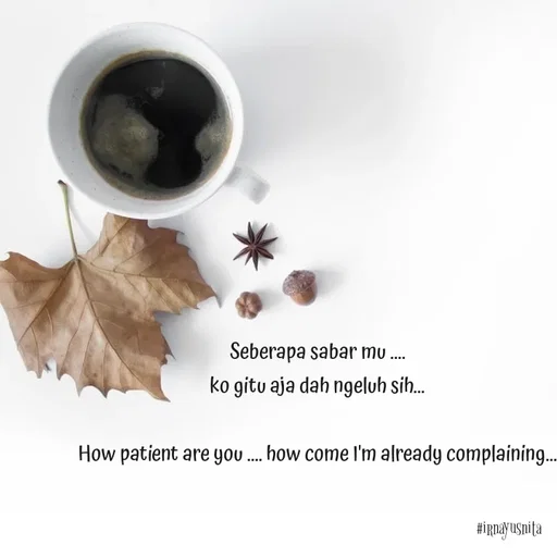 Quote by Irna Yusnita - Seberapa sabar mu ....
ko gitu aja dah ngeluh sih...

How patient are you .... how come I'm already complaining...


 - Made using Quotes Creator App, Post Maker App