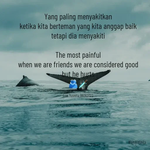 Quote by Irna Yusnita - Yang paling menyakitkan
ketika kita berteman yang kita anggap baik
tetapi dia menyakiti

The most painful
when we are friends we are considered good
but he hurts
🫂🗡️

Irna Yusnita 06092022 - Made using Quotes Creator App, Post Maker App