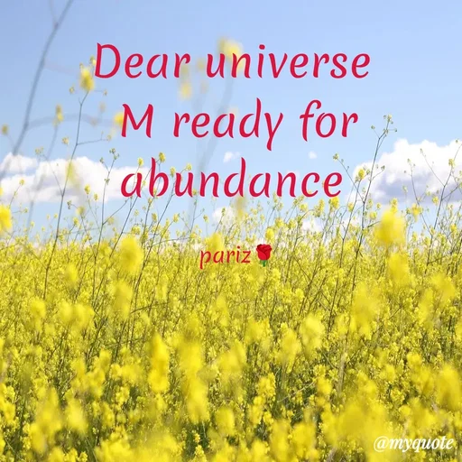 Quote by parinita - Dear universe 
M ready for abundance 

pariz🌹 - Made using Quotes Creator App, Post Maker App