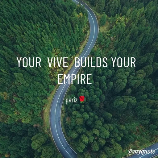 Quote by parinita - YOUR  VIVE  BUILDS YOUR EMPIRE 

pariz🌹 - Made using Quotes Creator App, Post Maker App