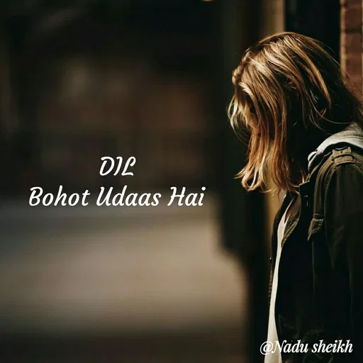 Quote by Nadu Sheikh - DIL
Bohot Udaas Hai - Made using Quotes Creator App, Post Maker App