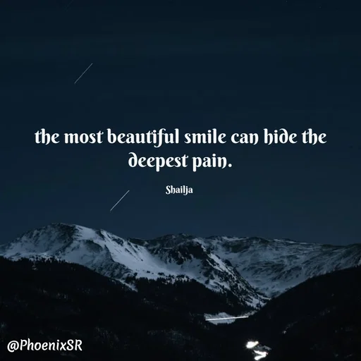 Quote by Shailja - the most beautiful smile can hide the deepest pain.

Shailja  - Made using Quotes Creator App, Post Maker App