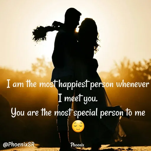 Quote by Shailja - I am the most happiest person whenever I meet you.
You are the most special person to me😌

Phoenix  - Made using Quotes Creator App, Post Maker App