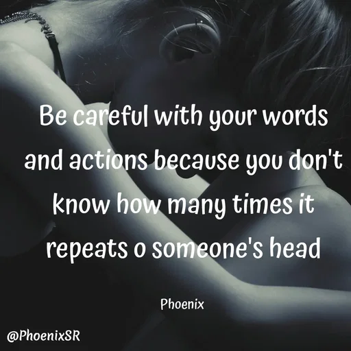 Quote by Shailja - Be careful with your words and actions because you don't know how many times it repeats o someone's head

Phoenix  - Made using Quotes Creator App, Post Maker App