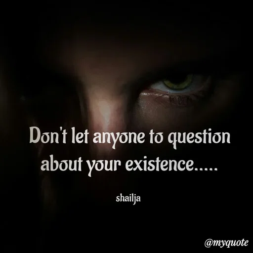 Quote by Shailja - Don't let anyone to question about your existence.....

shailja  - Made using Quotes Creator App, Post Maker App