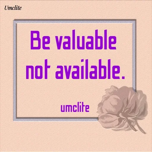 Quote by UMCLITE - Be valuable 
not available.

umclite - Made using Quotes Creator App, Post Maker App