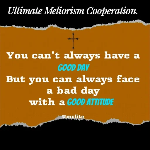 Quote by UMCLITE - You can't always have a good day
But you can always face a bad day
with a good attitude 

Umclitenull - Made using Quotes Creator App, Post Maker App
