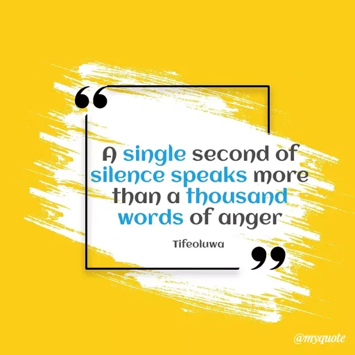 Quote by oluwaseun Dami - A single second of silence speaks more than a thousand words of anger

Tifeoluwa  - Made using Quotes Creator App, Post Maker App