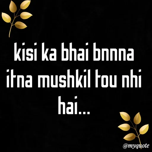 Quote by Syeda Sonia Behzad Naqvi - kisi ka bhai bnnna itna mushkil tou nhi hai... - Made using Quotes Creator App, Post Maker App