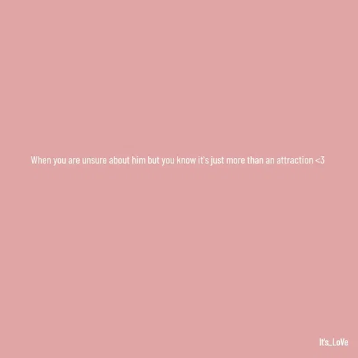 Quote by Ame💗 - When you are unsure about him but you know it's just more than an attraction <3 - Made using Quotes Creator App, Post Maker App