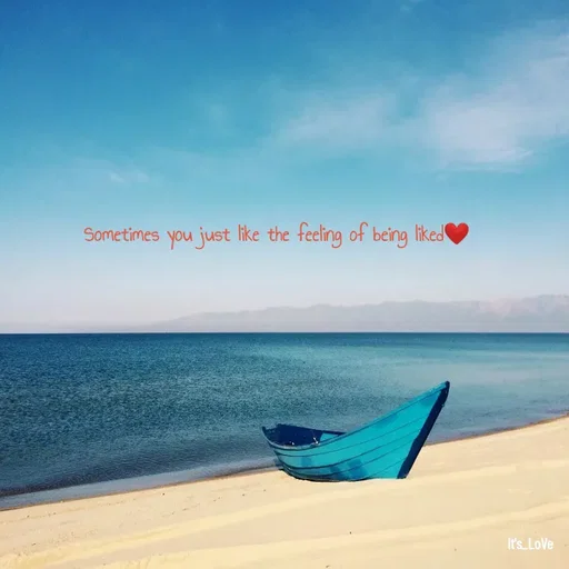 Quote by Ame💗 - Sometimes you just like the feeling of being liked❤ - Made using Quotes Creator App, Post Maker App
