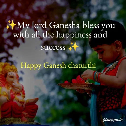 Quote by Kavana naik - ✨My lord Ganesha bless you with all the happiness and success ✨Happy Ganesh chaturthi  - Made using Quotes Creator App, Post Maker App