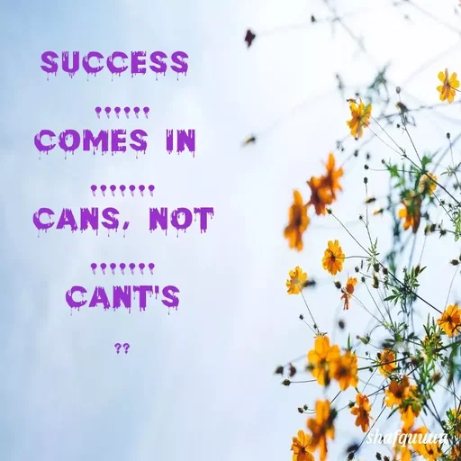 Quote by Jaanvi - Success 
......
comes in 
.......
cans, not
.......
cant's

?? - Made using Quotes Creator App, Post Maker App