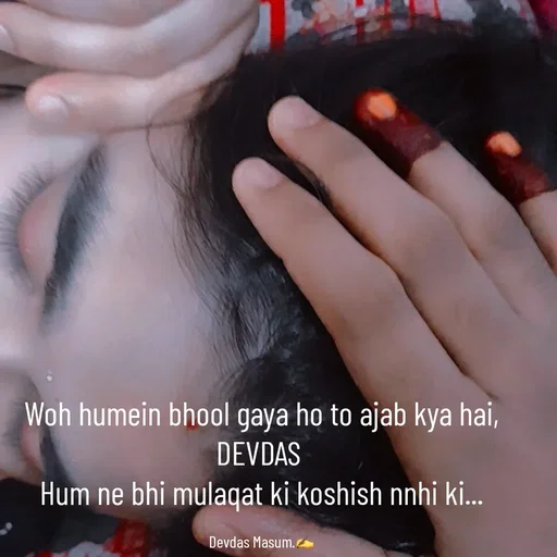 Quote by Devdas Masum - Woh humein bhool gaya ho to ajab kya hai, DEVDAS 
Hum ne bhi mulaqat ki koshish nnhi ki...

Devdas Masum.✍️ - Made using Quotes Creator App, Post Maker App