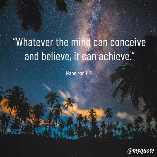 Quote by KALTHI SANDEEP - “Whatever the mind can conceive and believe, it can achieve.”

Napoleon Hill  - Made using Quotes Creator App, Post Maker App