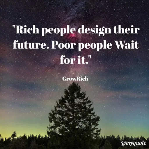 Quote by KALTHI SANDEEP - "Rich people design their future. Poor people Wait for it."

GrowRich  - Made using Quotes Creator App, Post Maker App