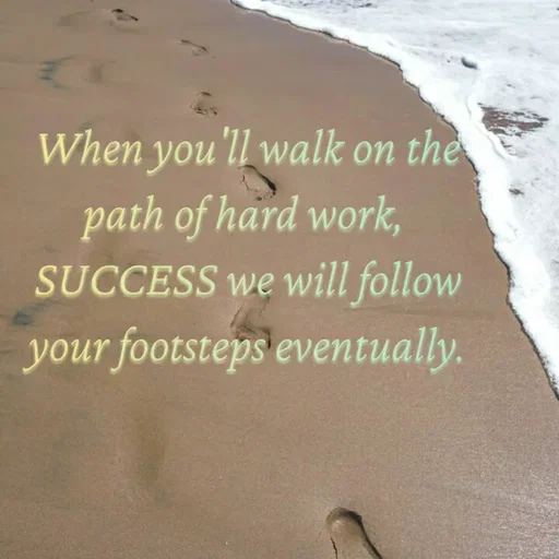 Quote by Anna - When you'll walk on the path of hard work, 
SUCCESS we will follow your footsteps eventually. - Made using Quotes Creator App, Post Maker App