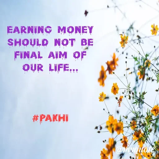 Quote by Jamchar Ali Ahmed - Earning money should not be final aim of our life...



#pakhi

 - Made using Quotes Creator App, Post Maker App