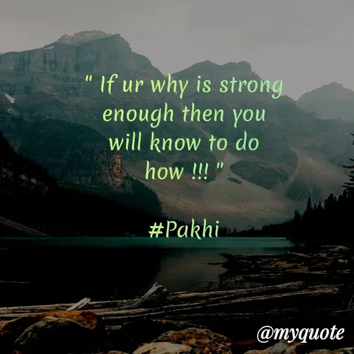 Quote by Jamchar Ali Ahmed - " If ur why is strong enough then you will know to do how !!! "

#Pakhi - Made using Quotes Creator App, Post Maker App