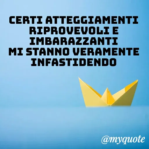 Quote by MaryMormy - certi atteggiamenti riprovevoli e imbarazzanti
mi stanno veramente infastidendo - Made using Quotes Creator App, Post Maker App
