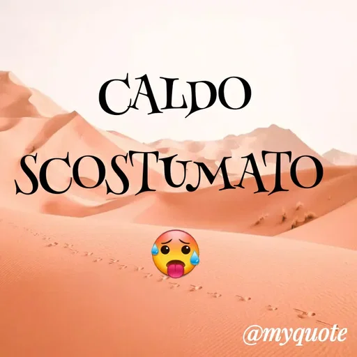 Quote by MaryMormy - CALDO SCOSTUMATO 
🥵 - Made using Quotes Creator App, Post Maker App