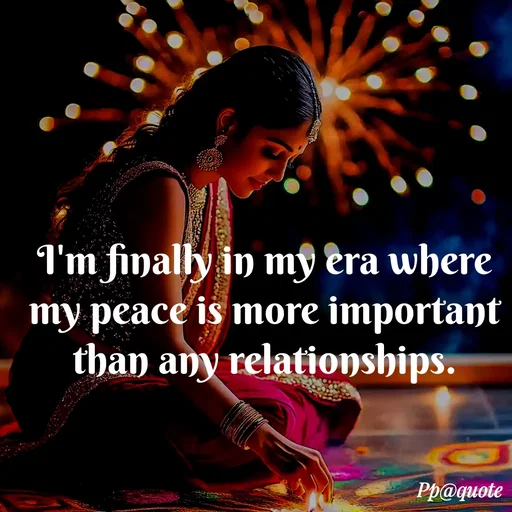 Quote by Radhe..💫 - I'm finally in my era where my peace is more important than any relationships. - Made using Quotes Creator App, Post Maker App