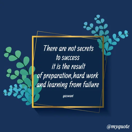 Quote by sundari.dream.quotes. - There are not secrets
to success 
it is the result
of preparation,hard work 
and learning from failure 

yaswani  - Made using Quotes Creator App, Post Maker App