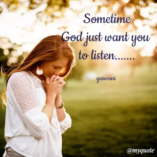 Quote by sundari.dream.quotes. - Sometime
God just want you 
to listen.......

yaswani  - Made using Quotes Creator App, Post Maker App