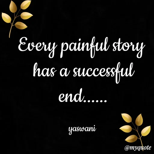 Quote by sundari.dream.quotes. - Every painful story 
has a successful end......

yaswani  - Made using Quotes Creator App, Post Maker App