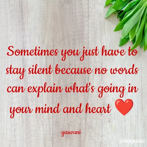 Quote by sundari.dream.quotes. - Sometimes you just have to stay silent because no words can explain what's going in your mind and heart ❤️

yaswani  - Made using Quotes Creator App, Post Maker App