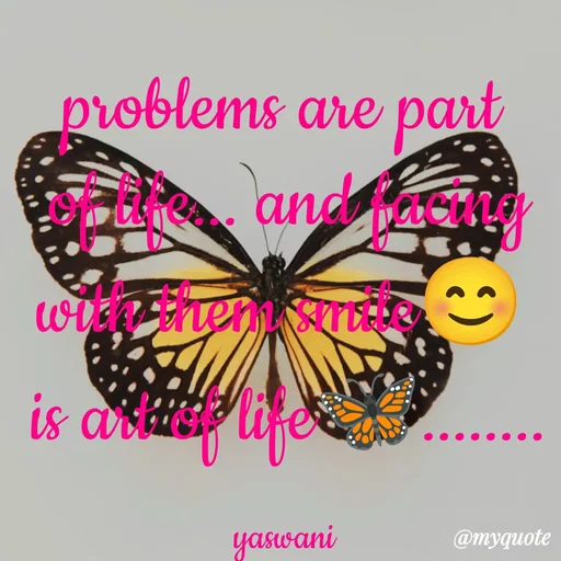 Quote by sundari.dream.quotes. - problems are part 
of life... and facing
with them smile😊 
is art of life🦋........

yaswani  - Made using Quotes Creator App, Post Maker App