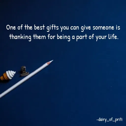 Quote by R.Preeti - One of the best gifts you can give someone is 
thanking them for being a part of your life. - Made using Quotes Creator App, Post Maker App
