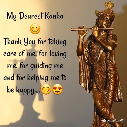 Quote by R.Preeti - My Dearest Kanha😊
Thank You for taking care of me, for loving me, for guiding me and for helping me to be happy....😊😍 - Made using Quotes Creator App, Post Maker App