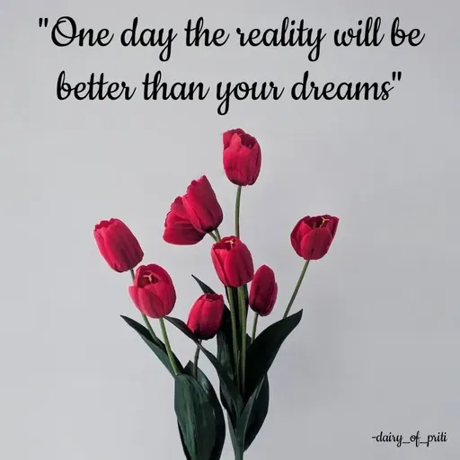 Quote by R.Preeti - "One day the reality will be better than your dreams" - Made using Quotes Creator App, Post Maker App