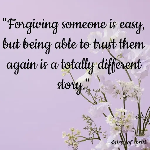 Quote by R.Preeti - "Forgiving someone is easy, but being able to trust them again is a totally different story." - Made using Quotes Creator App, Post Maker App