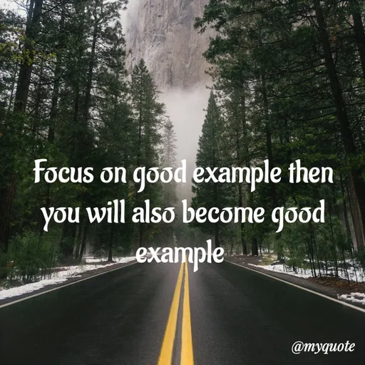 Quote by simple thoughts - Focus on good example then you will also become good example  - Made using Quotes Creator App, Post Maker App