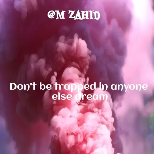 Quote by Muhammad Zahid - Don't be trapped in anyone 
else dream - Made using Quotes Creator App, Post Maker App