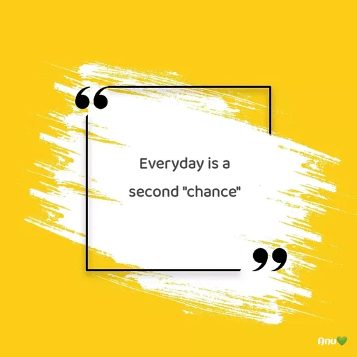 Quote by Anu Ningraj - Everyday is a second "chance" - Made using Quotes Creator App, Post Maker App