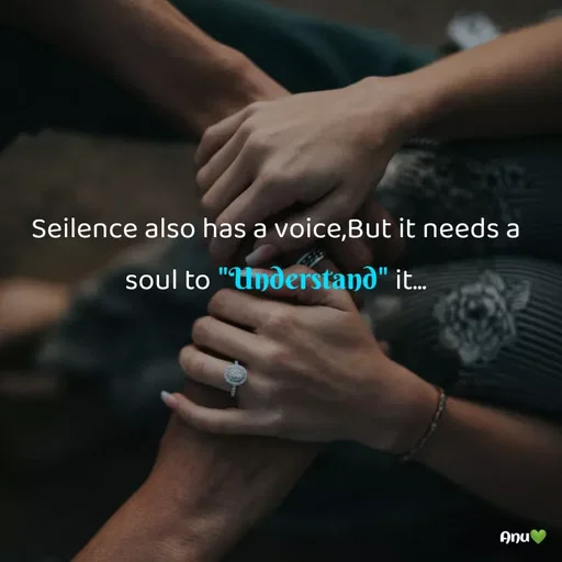 Quote by Anu Ningraj - Seilence also has a voice,But it needs a soul to "Understand" it... - Made using Quotes Creator App, Post Maker App