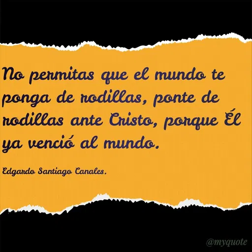 Quote by Edgardo Santiago Canales -  - Made using Quotes Creator App, Post Maker App